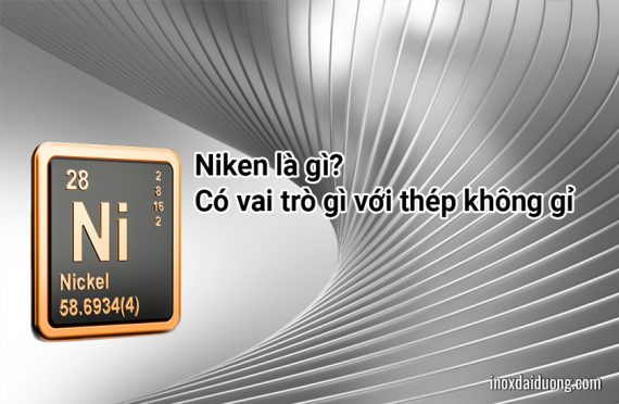 Niken là gì? Vai trò của niken đối với thép không gỉ?