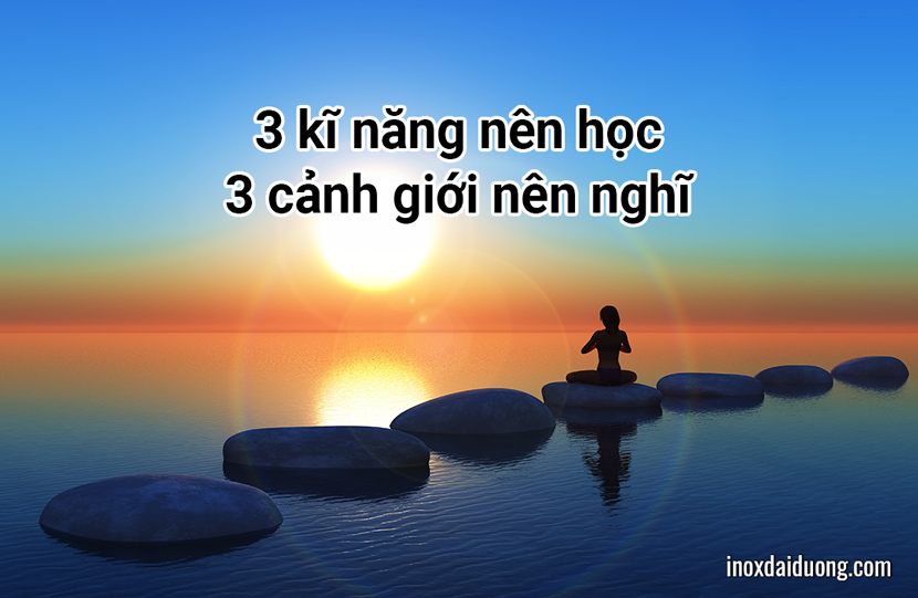 3 kĩ năng nên học, 3 cảnh giới nên nghĩ. Người nắm bắt đủ 6 điều trên, cả đời không lo nghèo đói!