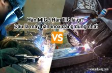 Hàn MIG / Hàn TIG là gì? Đâu là máy hàn inox đáng dùng nhất