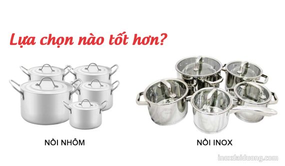 Dụng cụ nấu bằng nhôm hay thép không gỉ loại phù hợp với bạn