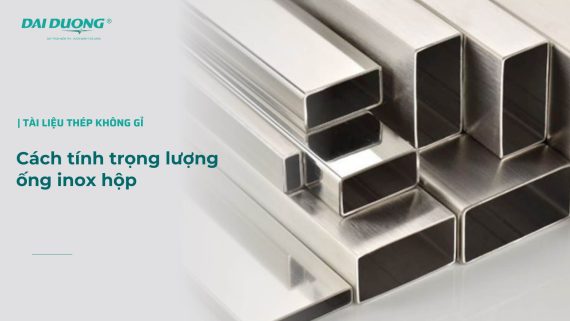 Cách tính trọng lượng ống inox hộp vuông, chữ nhật