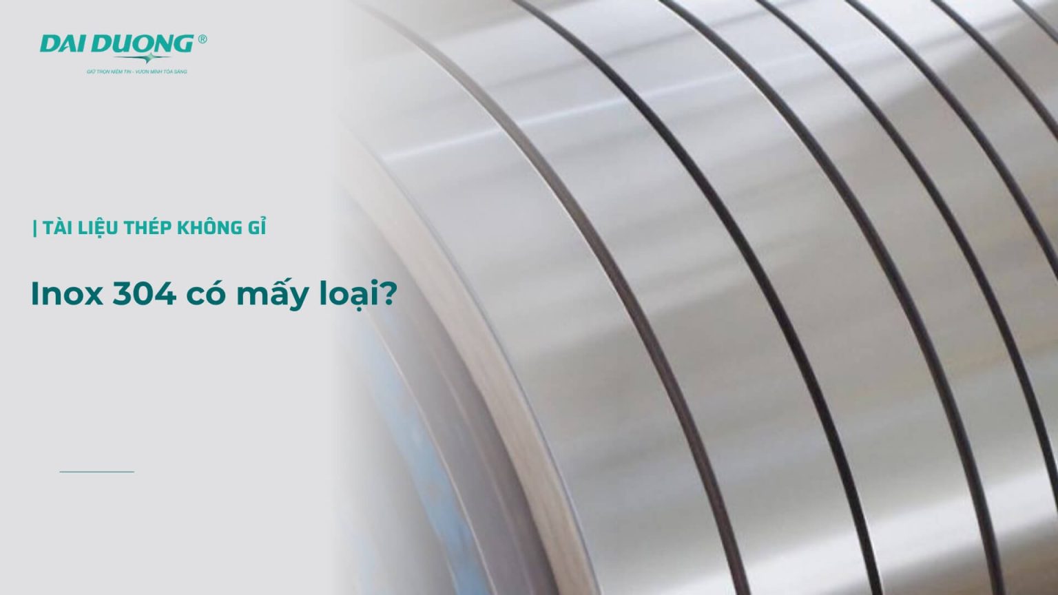 Inox 304 Có Mấy Loại? Phân Biệt Đặc Điểm Từng Loại | Inox Đại Dương